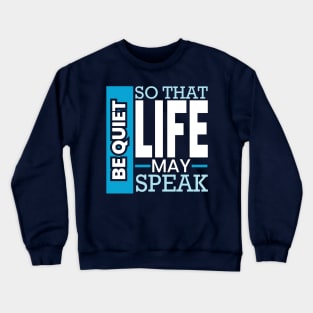 Be quiet so that life may speak introvert Crewneck Sweatshirt